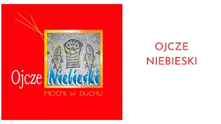 01. Ojcze Niebieski | Ojcze Niebieski (1999) | Mocni w Duchu - muzyka [official]