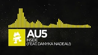 [Electro] - Au5 - Inside (feat. Danyka Nadeau) [Monstercat Release]