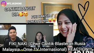 FIKI NAKI (Cewe Cantik Blasteran Rusia Malaysia - Ome.TV Internasional) REACTION!!!