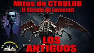 Los Antiguos / Lovecraft / Los Mitos de CTHULHU
