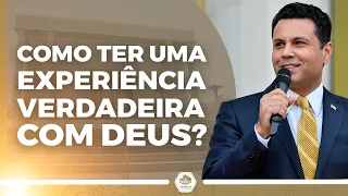 Como ter uma experiência verdadeira com Deus?  | Bispo Renato Cardoso