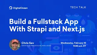 Build a Fullstack App With Strapi and Next.js | 1-Hour Tech Talk | DigitalOcean