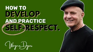 Use These 3 Words & Affirmations To Build Your Self-Respect | Wayne Dyer