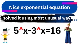 A Nice Exponential Equation 5^x - 3^x=16 (Solved in a most unusual way)