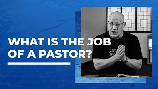 What Is the Job of a Pastor?