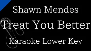 【Karaoke Instrumental】Treat You Better / Shawn Mendes【Lower Key】