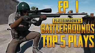 PUBG Top 5 Plays Episode 1 | PlayerUnknown's Battlegrounds Top Plays