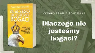 Dlaczego nie jesteśmy bogaci - Przemysław Słowiński