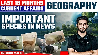 [Geography] Last 18 Months Current Affairs | Important Species In News | UPSC Prelims 2024