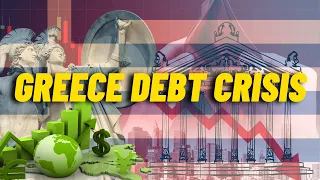 How Greece Got into a Debt Crisis and What It Means for the World