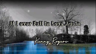 If I ever fall In love again - Kenny Rogers lyrics