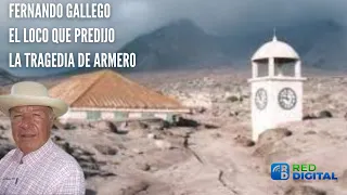 Fernando Gallego, El loco que predijo la tragedia de Armero.