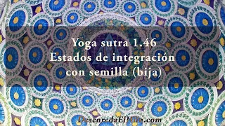 Yoga Sutra 1.46 Estados de integracion con semilla