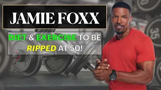 How Jamie Foxx Eats & Trains To Stay In Shape at 50!