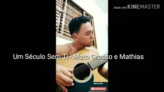 Um Século Sem Ti- Mato Grosso e Mathias cover Cristhian Bastos