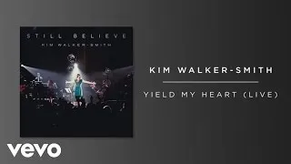 Kim Walker-Smith - Yield My Heart (Live/Audio)