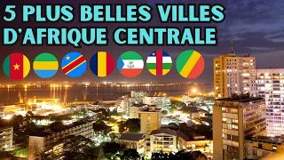 5 PLUS BELLES VILLES D'AFRIQUE CENTRALE EN 2024 | INFOS PLUS 1