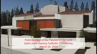 SJV Sunday Mass 3/24/24 - Palm Sunday of the Passion of the Lord