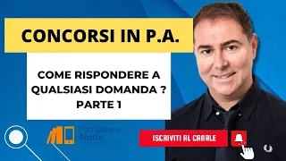 CONCORSI IN P.A.: Come rispondere a qualsiasi domanda- Parte 1