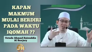 Kapan Makmum Mulai Berdiri Saat Iqomah?? || Ustadz Ahmad Zainuddin Al Banjary