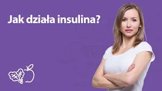 Jak działa insulina? | Iwona Wierzbicka | Porady dietetyka klinicznego