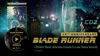 Vangelis: Blade Runner Soundtrack [CD2] - I Dreamt Music [Alternate Prelude To Love Theme Version]