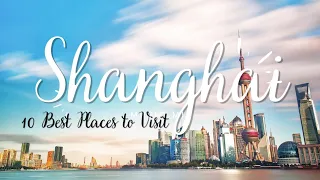 10 Best Places to Visit in Shanghai || Travel Video in China