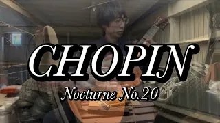 CHOPIN Nocturne No.20 In C Sharp Minor (1830) Guitar Arr. & Perf. Doojuu Fukumiya