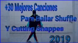 +30 MEJORES CANCIONES PARA BAILAR SHUFLLE DANCE & CUTTING SHAPPES 2019