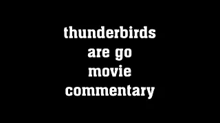 Thunderbirds Are Go Movie Commentary