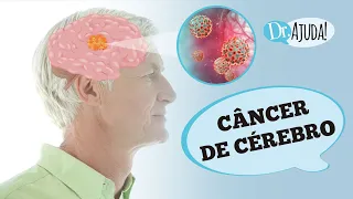 CÂNCER DE CÉREBRO: O QUE É, SINTOMAS, DIAGNÓSTICO E TRATAMENTO