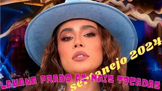 💋 Lauana Prado 2024 💖 Lauana Prado 🎵 As Mais Tocadas 💋 Lauana Prado As Melhores  🎸 Sertanejo 2024