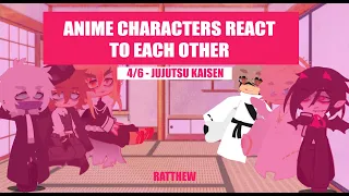 ANIME CHARACTERS REACT TO EACH OTHER || RYOMEN SUKUNA || 4/6 || JUJUTSU KAISEN