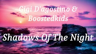 Gigi D'agostino & Boostedkids - Shadows Of The Night (lyrics)