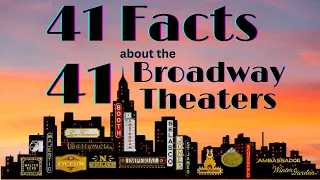 41 Facts About The 41 Broadway Theaters!