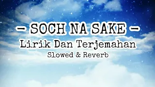 Soch Na Sake - Arijit Singh,Tulsi Kumar || Slowed & Reverb || Lirik Dan Terjemahan || Indonesia