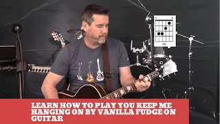 How to play You Keep Me Hanging On by Vanilla Fudge on Guitar (easy guitar lesson and cover)