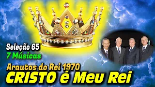 Seleção 65: CRISTO é Meu Rei - Arautos do Rei 1970 - Louvores da Voz da Profecia