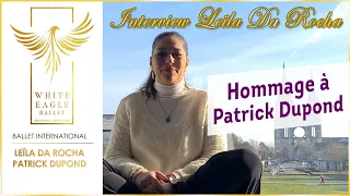 Interview de Leïla Da Rocha - Hommage à Patrick Dupond (Annonce importante)