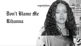 Rihanna AI cover - Don't blame me - Taylor Swift