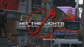 Hit the Lights: The Making of Metallica Through the Never - Chapter 6: Meeting the Director