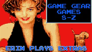 Erin Plays and Mike Matei Stream Sega Game Gear Games! S-Z