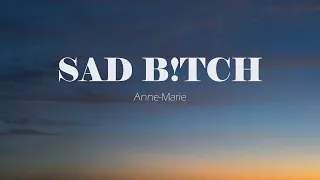 Anne Marie – SAD B!TCH (lyrics) (Acoustic)