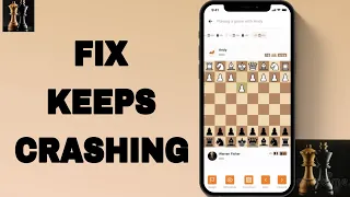 How To Fix And Solve Keeps Crashing On Chess App | Final Solution