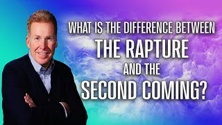 What Is The Difference Between The Rapture And The Second Coming?