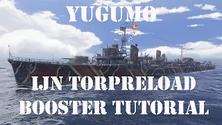 World of Warships - How to Yugumo - IJN Torpreload Booster Tutorial