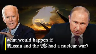 what would happen if Russia and the US had a nuclear war