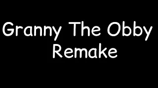 Granny The Obby Remake Out Now!!! Android & Windows