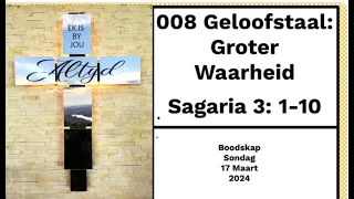 Sondag 17 Maart 2024 Geloofstaal Groter waarheid Sagaria 3