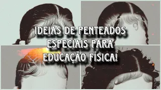 Penteados para arrasar no dia de educação física!